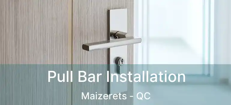  Pull Bar Installation Maizerets - QC