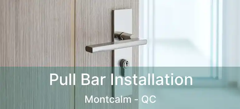  Pull Bar Installation Montcalm - QC
