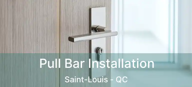  Pull Bar Installation Saint-Louis - QC