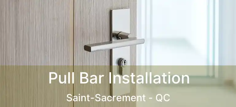 Pull Bar Installation Saint-Sacrement - QC