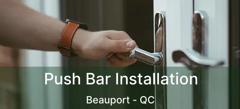  Push Bar Installation Beauport - QC