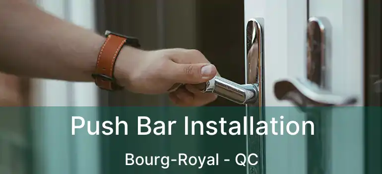  Push Bar Installation Bourg-Royal - QC