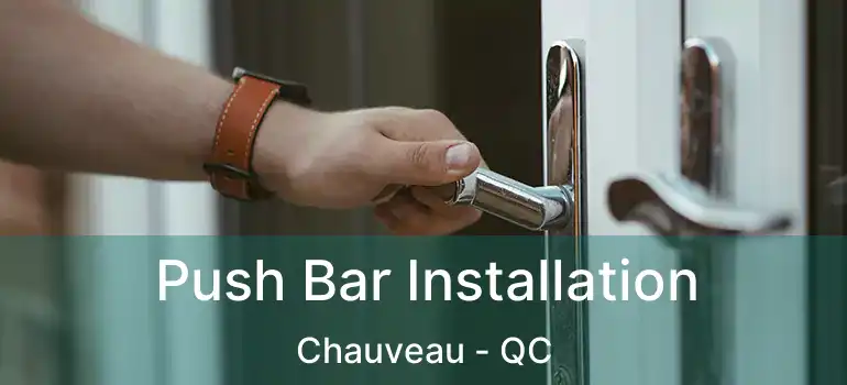  Push Bar Installation Chauveau - QC