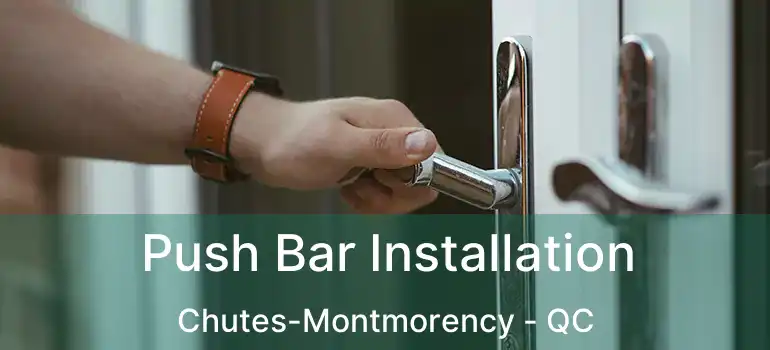  Push Bar Installation Chutes-Montmorency - QC