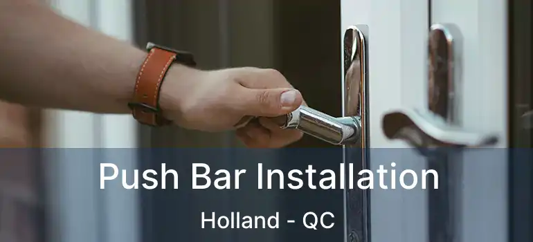  Push Bar Installation Holland - QC
