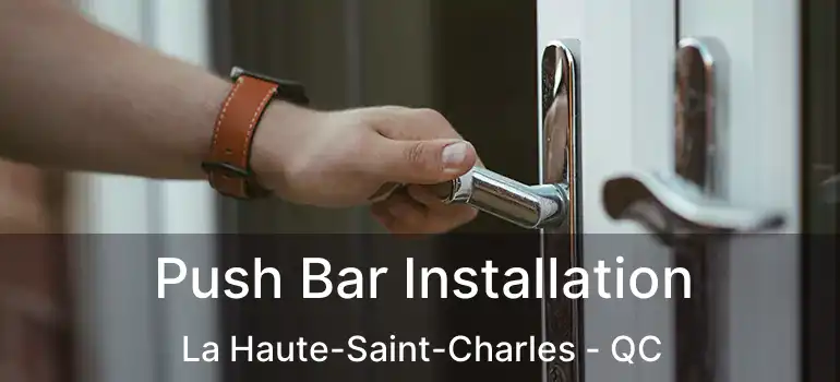  Push Bar Installation La Haute-Saint-Charles - QC