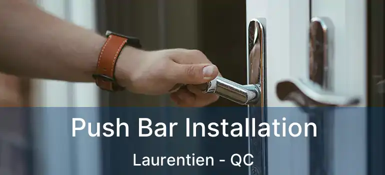  Push Bar Installation Laurentien - QC