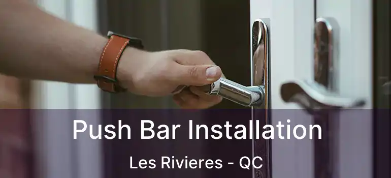  Push Bar Installation Les Rivieres - QC