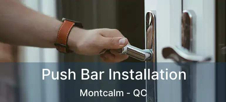  Push Bar Installation Montcalm - QC