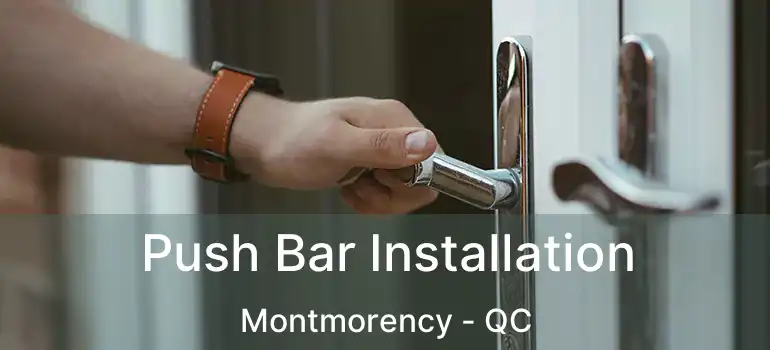 Push Bar Installation Montmorency - QC