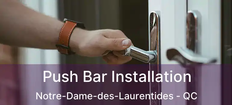  Push Bar Installation Notre-Dame-des-Laurentides - QC