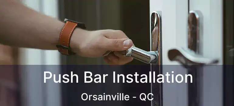  Push Bar Installation Orsainville - QC
