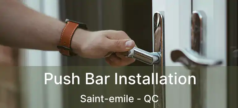 Push Bar Installation Saint-emile - QC