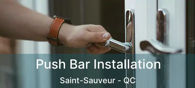  Push Bar Installation Saint-Sauveur - QC
