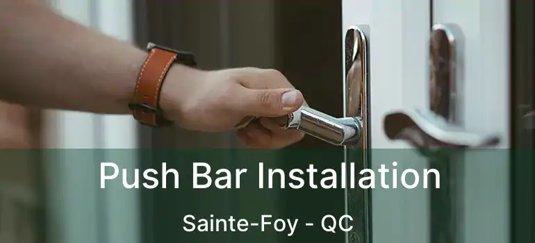 Push Bar Installation Sainte-Foy - QC