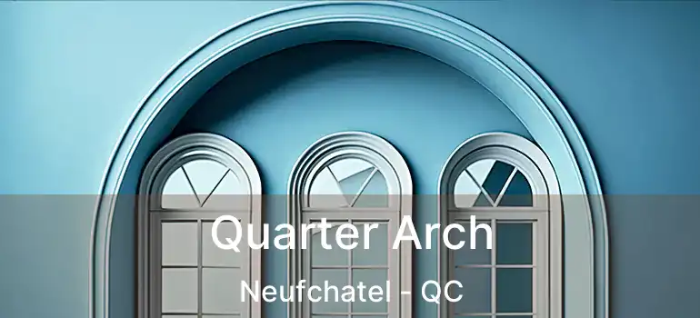  Quarter Arch Neufchatel - QC