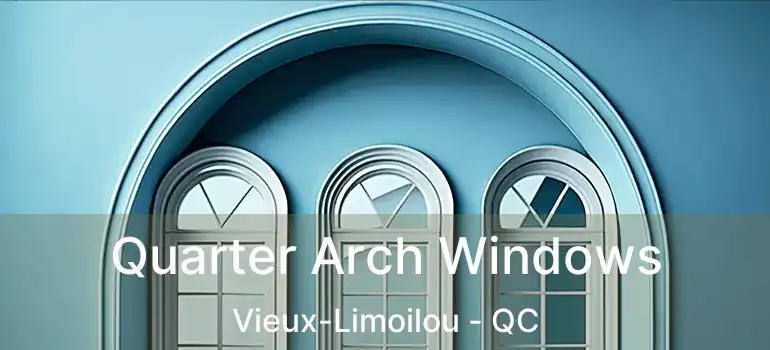  Quarter Arch Windows Vieux-Limoilou - QC