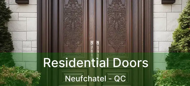  Residential Doors Neufchatel - QC
