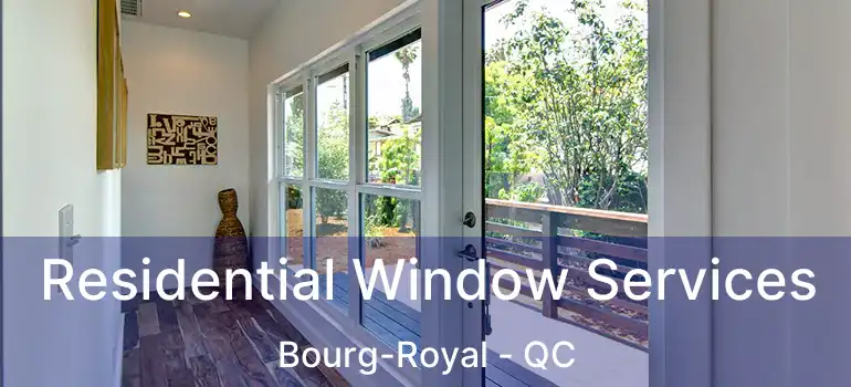  Residential Window Services Bourg-Royal - QC