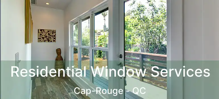  Residential Window Services Cap-Rouge - QC