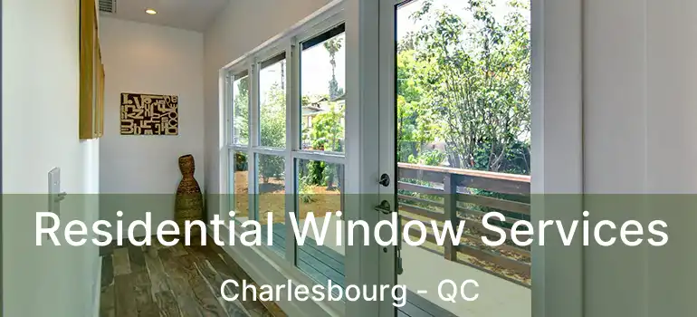  Residential Window Services Charlesbourg - QC