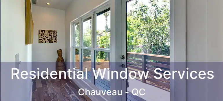  Residential Window Services Chauveau - QC