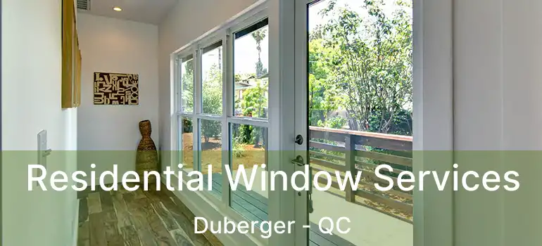  Residential Window Services Duberger - QC