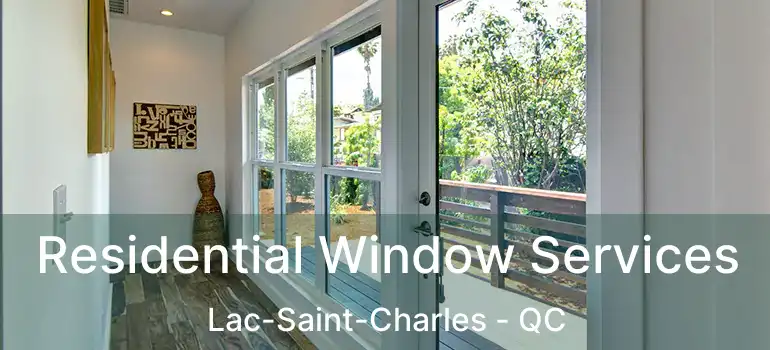  Residential Window Services Lac-Saint-Charles - QC