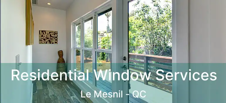  Residential Window Services Le Mesnil - QC