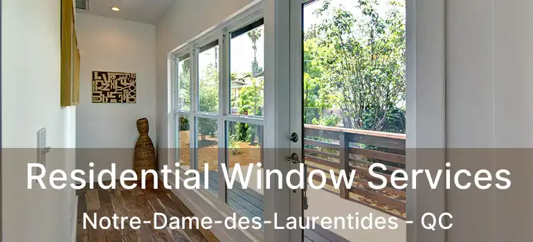  Residential Window Services Notre-Dame-des-Laurentides - QC