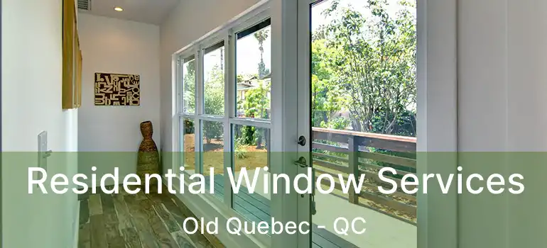  Residential Window Services Old Quebec - QC