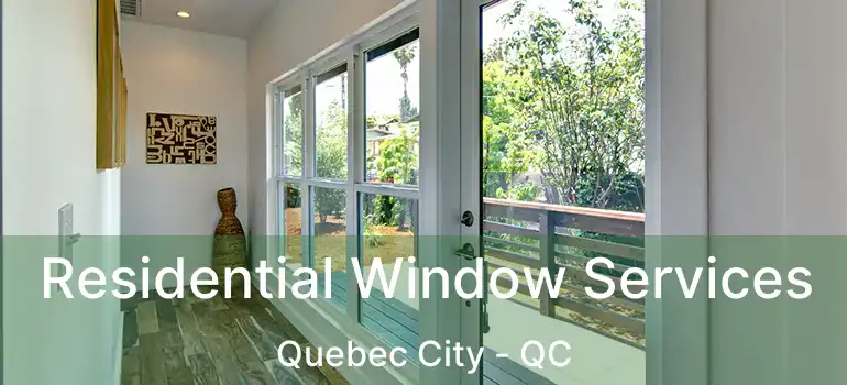  Residential Window Services Quebec City - QC