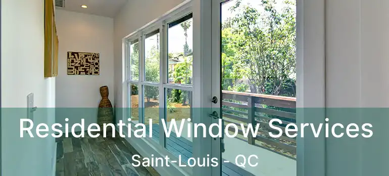  Residential Window Services Saint-Louis - QC