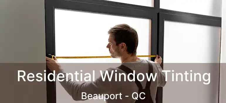  Residential Window Tinting Beauport - QC