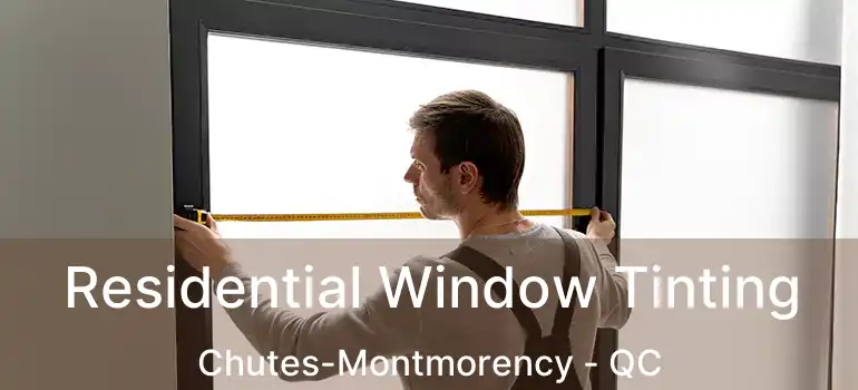  Residential Window Tinting Chutes-Montmorency - QC
