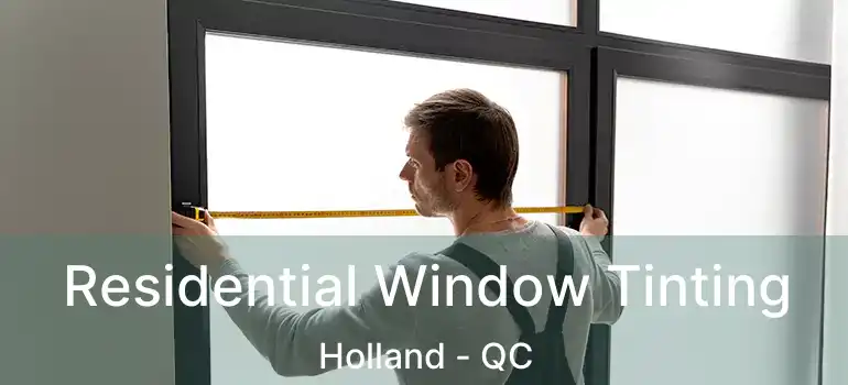  Residential Window Tinting Holland - QC