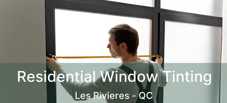  Residential Window Tinting Les Rivieres - QC