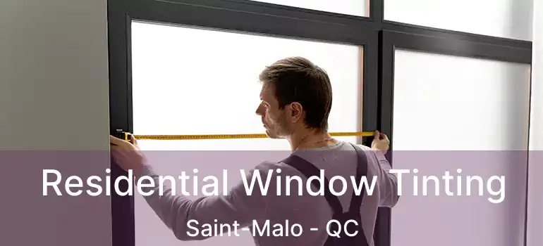  Residential Window Tinting Saint-Malo - QC