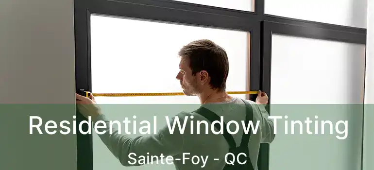  Residential Window Tinting Sainte-Foy - QC
