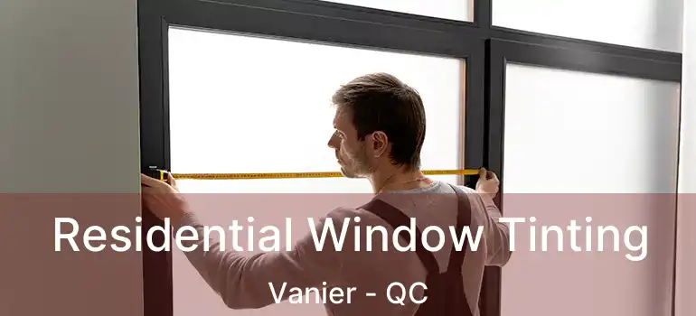  Residential Window Tinting Vanier - QC