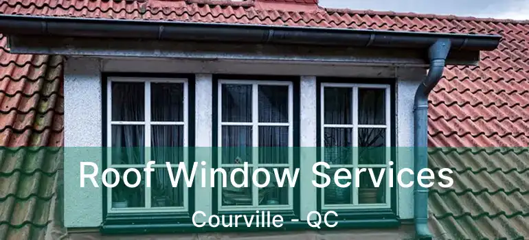  Roof Window Services Courville - QC