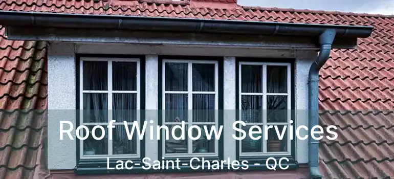  Roof Window Services Lac-Saint-Charles - QC