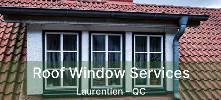  Roof Window Services Laurentien - QC