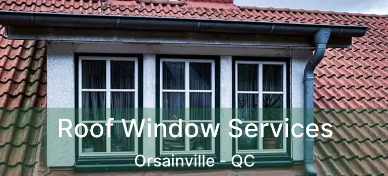  Roof Window Services Orsainville - QC