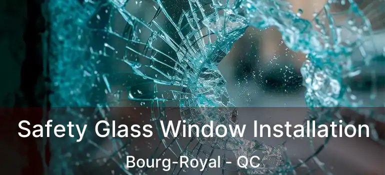  Safety Glass Window Installation Bourg-Royal - QC
