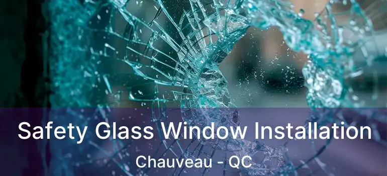  Safety Glass Window Installation Chauveau - QC