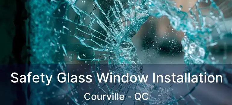  Safety Glass Window Installation Courville - QC