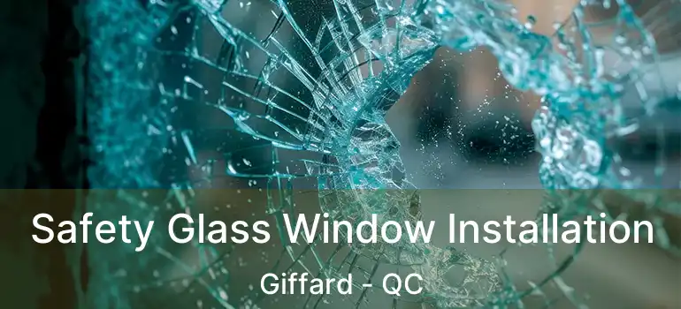  Safety Glass Window Installation Giffard - QC