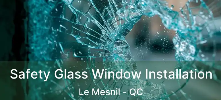  Safety Glass Window Installation Le Mesnil - QC