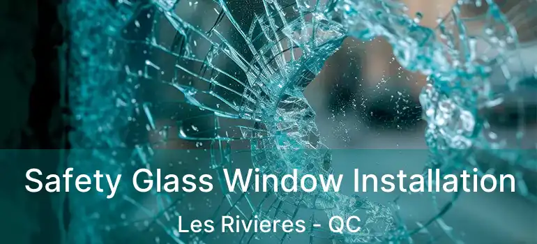  Safety Glass Window Installation Les Rivieres - QC